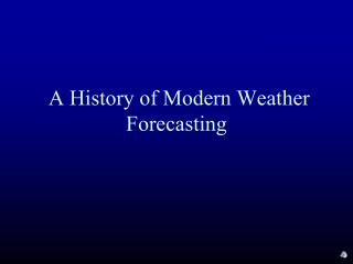 A History of Modern Weather Forecasting