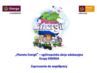 „Planeta Energii ” – ogólnopolska akcja edukacyjna Grupy ENERGA Zaproszenie do współpracy