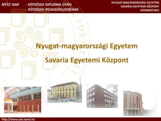 Nyugat-magyarországi Egyetem Savaria Egyetemi Központ