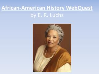 African-American History WebQuest by E. R. Luchs