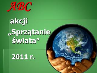 ABC akcji „Sprzątanie świata ” 2011 r.