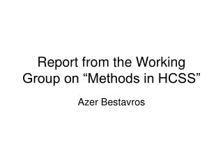 Report from the Working Group on “Methods in HCSS”