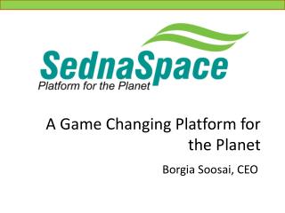 A Game Changing Platform for the Planet