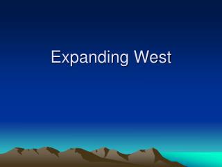 Expanding West