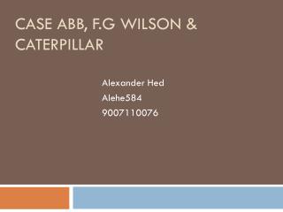 Case ABB, F.G Wilson &amp; Caterpillar