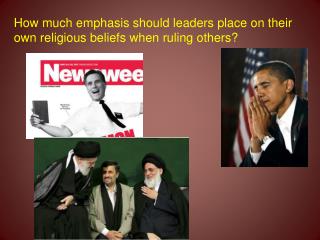 How much emphasis should leaders place on their own religious beliefs when ruling others?