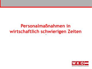 Personalmaßnahmen in wirtschaftlich schwierigen Zeiten