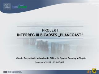 PROJEKT INTERREG III B CADSES „PLANCOAST”