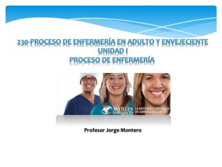 230-Proceso de Enfermería en Adulto y Envejeciente Unidad I Proceso de Enfermería