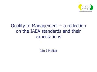Quality to Management – a reflection on the IAEA standards and their expectations