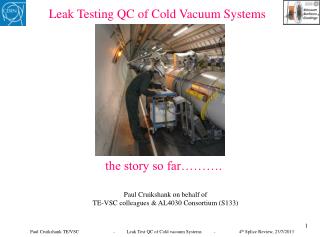 Leak Testing QC of Cold Vacuum Systems the story so far……….