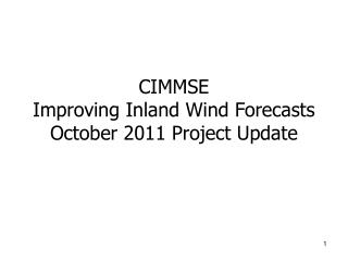 CIMMSE Improving Inland Wind Forecasts October 2011 Project Update