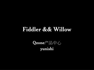 Fiddler &amp;&amp; Willow