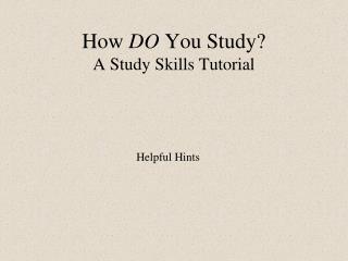 How DO You Study? A Study Skills Tutorial