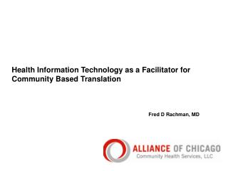 Health Information Technology as a Facilitator for Community Based Translation Fred D Rachman, MD