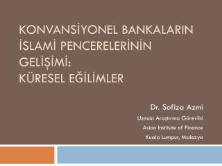 KONVANSİYONEL BANKALARIN İSLAMİ PENCERELERİNİN GELİŞİMİ : KÜRESEL EĞİLİMLER