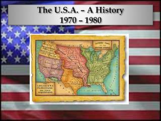 The U.S.A. – A History 1970 – 1980