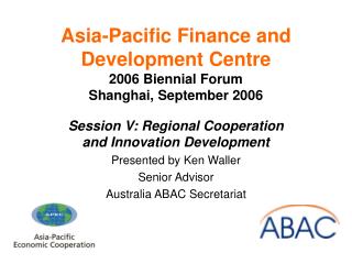 Asia-Pacific Finance and Development Centre 2006 Biennial Forum Shanghai, September 2006