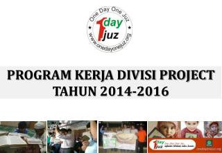 PROGRAM KERJA DIVISI PROJECT TAHUN 2014-2016
