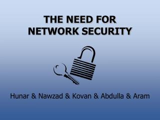 THE NEED FOR NETWORK SECURITY