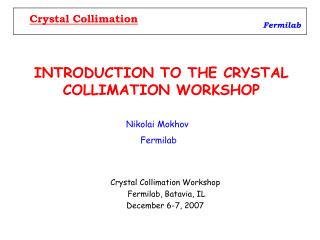INTRODUCTION TO THE CRYSTAL COLLIMATION WORKSHOP