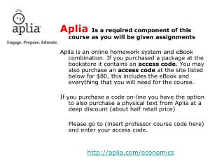 Aplia Is a required component of this course as you will be given assignments