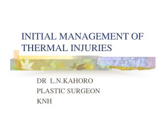 INITIAL MANAGEMENT OF THERMAL INJURIES