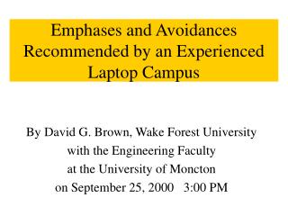 Emphases and Avoidances Recommended by an Experienced Laptop Campus
