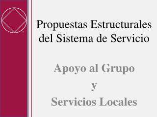 Propuestas Estructurales del Sistema de Servicio