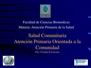 Salud Comunitaria Atención Primaria Orientada a la Comunidad Dra. Claudia E Lascano
