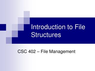 Introduction to File Structures