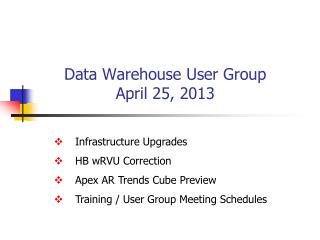 Data Warehouse User Group April 25, 2013