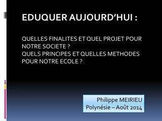 Philippe MEIRIEU Polynésie – Août 2014