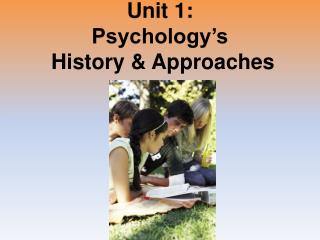 Unit 1: Psychology’s History &amp; Approaches