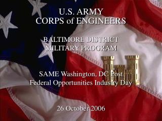U.S. ARMY CORPS of ENGINEERS BALTIMORE DISTRICT MILITARY PROGRAM SAME Washington, DC Post