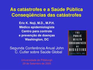 As catástrofes e a Saúde Pública Conseqüências das catástrofes