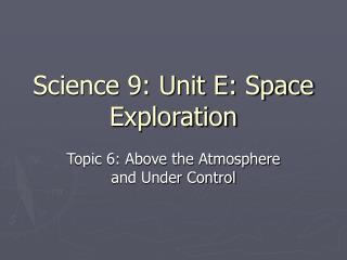 Science 9: Unit E: Space Exploration
