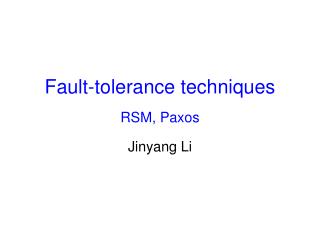 Fault-tolerance techniques RSM, Paxos