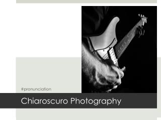 Chiaroscuro Photography