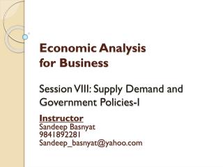 Economic Analysis for Business Session VIII: Supply Demand and Government Policies-I