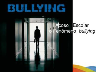 Acoso Escolar o Fenómen o bullying