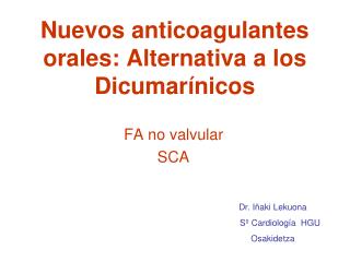 Nuevos anticoagulantes orales: Alternativa a los Dicumarínicos