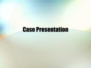 Case Presentation