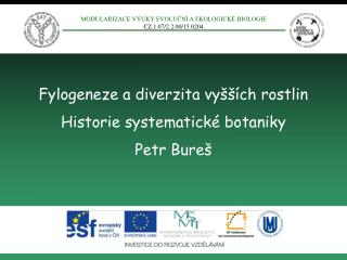 Fylogeneze a diverzita vyšších rostlin Historie systematické botaniky Petr Bureš