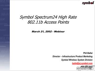 Symbol Spectrum24 High Rate 802.11b Access Points March 21, 2002 - Webinar
