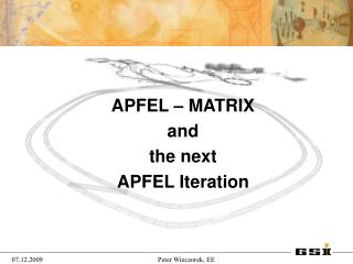 APFEL – MATRIX and the next APFEL Iteration