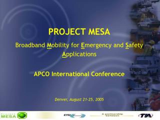 PROJECT MESA Broadband M obility for E mergency and S afety A pplications