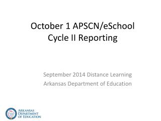October 1 APSCN/eSchool Cycle II Reporting