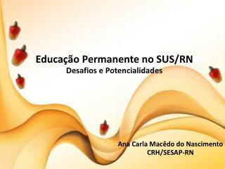 Educação Permanente no SUS/RN Desafios e Potencialidades