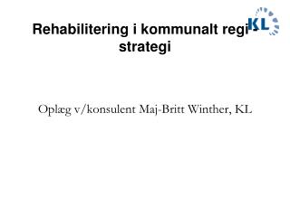 Rehabilitering i kommunalt regi - strategi